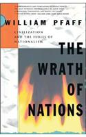 Wrath of Nations: Civilizations and the Furies of Nationalism