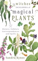 Witches' Encyclopedia of Magical Plants