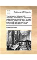 The oeconomy of human life. Translated from an Indian manuscript, written by an antient Bramin. To which is prefixed, an account of the manner in which the said manuscript was discovered. The second edition.