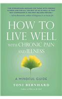 How to Live Well with Chronic Pain and Illness