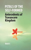 Petals of the Self-Formed: Antecedents of Travancore Kingdom [Hardcover]