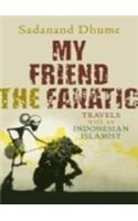 My Friend the Fanatic: Travels with a Radical Islamist