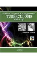 Difficult Diagnosis and Management of Tuberculosis Made Easy