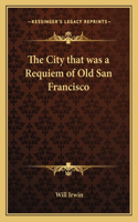 City That Was a Requiem of Old San Francisco