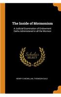 The Inside of Mormonism: A Judicial Examination of Endowment Oaths Administered in All the Mormon