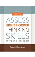 How to Assess Higher-Order Thinking Skills in Your Classroom