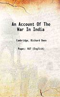 An Account of the War in India : Between the English and French, on the Coast of Coromandel, from the Year 1750 to the Year 1760