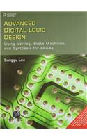 Advanced Digital Logic Design: Using Verilog, State Machines and Synthesis for FPGAs