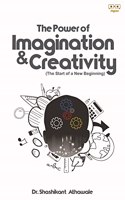 THE POWER OF IMAGINATION AND CREATIVITY - The Start of a New Beginning [Paperback] Dr. Shashikant Athawale