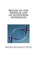 Review of the Medical Use of Alosetron (Lotronex)