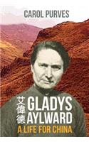 Gladys Aylward: A Life for China