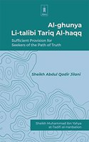 Al-Ghunya Li-Talibi Tariq Al-Haqq - Sufficient Provision for Seekers of the Path of Truth