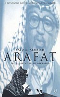 Arafat: From Defender to Dictator