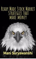 Ready Made Stock Market Strategies that Make Money: Very basic knowledge required. We have done all the home work for you !!!