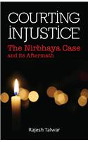 Courting Injustice: The Nirbhaya Case & Its Aftermath