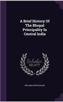 A Brief History Of The Bhopal Principality In Central India