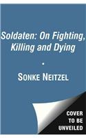 Soldaten - On Fighting, Killing and Dying