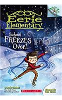 Eerie Elementary #5: School Freezes Over!