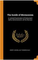 The Inside of Mormonism: A Judicial Examination of Endowment Oaths Administered in All the Mormon