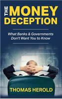 Money Deception - What Banks & Governments Don't Want You to Know