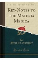 Key-Notes to the Materia Medica (Classic Reprint)