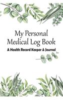 My Personal Medical Log Book / A Health Record Keeper & Journal