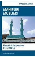 Manipuri Muslims: Historical Perspectives 615-2000 CE