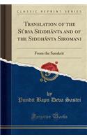 Translation of the Surya Siddhanta and of the Siddhanta Siromani