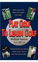 Play Golf to Learn Golf