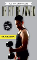 BE FIT BE AWARE