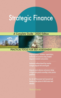 Strategic Finance A Complete Guide - 2020 Edition