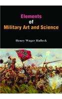 Elements of Military Art and Science: Course of Instruction in Strategy, Fortification, Tactics of Battles (1st)