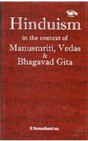 Hinduism In The Context Of Manusmriti, Vedas & Bhagavad Gita