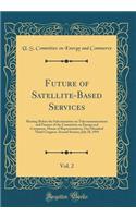 Future of Satellite-Based Services, Vol. 2: Hearing Before the Subcommittee on Telecommunications and Finance of the Committee on Energy and Commerce, House of Representatives, One Hundred Third Congress, Second Session, July 28, 1994 (Classic Repr