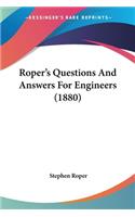 Roper's Questions And Answers For Engineers (1880)