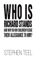 Who is Richard Stands and Why Do Our Children Pledge Their Allegiance to Him?