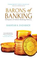 Barons of Banking: Glimpses of Indian Banking History