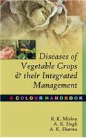Diseases of Vegetable Crops and Their Integrated Management:A Colour Handbook