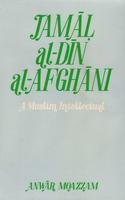 Jamal al-Din-al-Afghani : A Muslim Intellectual