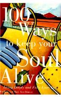 100 Ways to Keep Your Soul Alive