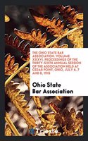 Ohio State Bar Association. Volume XXXVI. Proceedings of the Thirty-Sixth Annual Session of the Association Held at Cedar Point, Ohio, July 6, 7 and 8, 1915