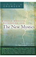 Miracle Workers, Reformers, and the New Mystics