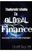 Heretic's Guide to Global Finance