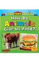 How Do Animals Give Us Food?