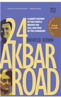 24 Akbar Road:  A Short History of the People behind the Fall and the Rise of the Congress