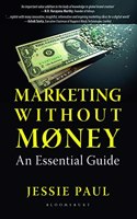 Marketing Without Money: An Essential Guide