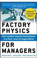 Factory Physics for Managers: How Leaders Improve Performance in a Post-Lean Six SIGMA World