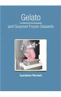 Gelato and Gourmet Frozen Desserts - A professional learning guide