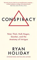 Conspiracy: Peter Thiel, Hulk Hogan, Gawker, and the Anatomy of Intrigue