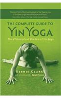 The Complete Guide to Yin Yoga: The Philosophy and Practice of Yin Yoga